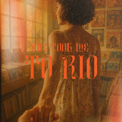 She Took Me to Rio - House Of Aria