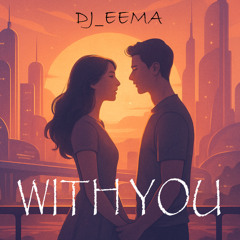 DJ EEMA - WITH YOU (Extended Version)