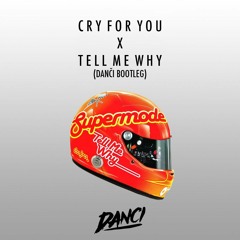 Cry For You X Tell Me Why (DANČI Bootleg)