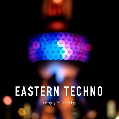 Sergey Wednesday - Eastern Techno (Original Mix)