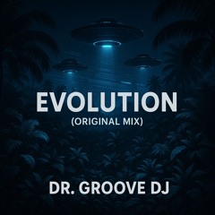 Evolution original mix - Dr Groove Dj