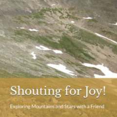 [READ] KINDLE 🗂️ Shouting for Joy!: Exploring Mountains and Stars with a Friend by