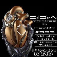 TRANCE IN HEART #383 - CalDerA - Melodic House & Progressive Trance