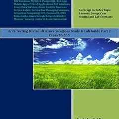 [DOWNLOAD] PDF 🖍️ Architecting Microsoft Azure Solutions Study & Lab Guide Part 2: E