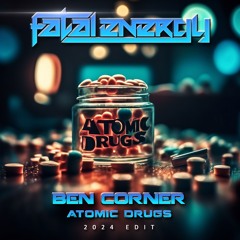 Ben Corner - Atomic Drugs (2024 Edit)