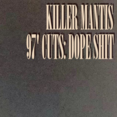 97' CUTS: DOPE SHIT