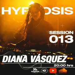 DIANA VÁSQUEZ - HYPNOSIS SESSION 013 [Techno & Melodic Techno DJ Mix]