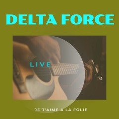 Je T'Aime A La Folie (DELTA FORCE KONPA LIVE)