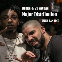 Drake & 21 Savage - Major Distribution (TALLIS RAM EDIT)