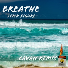 Stick Figure - Breathe (Cavan remix)[Updated 2020 version]