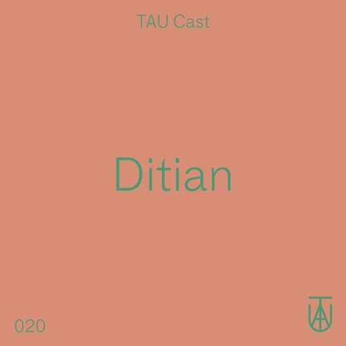 TAU Cast 020 - Ditian