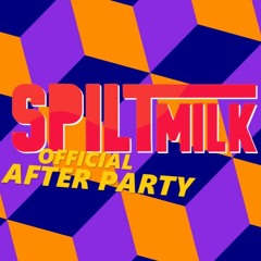 Spilt Milk Festival After Party