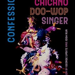 Access EPUB 📬 Confessions of a Radical Chicano Doo-Wop Singer (Volume 51) (American