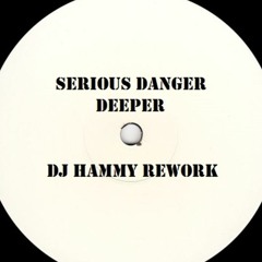 Serious Danger - Deeper (DJ Hammy Rework)