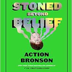 [GET] EPUB 💓 Stoned Beyond Belief by Action Bronson,Rachel Wharton EPUB KINDLE PDF E