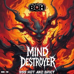 Mind Destroyer - 999 Hot and Spicy [BOH]