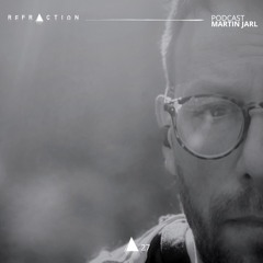 REFRACTION Podcast Series #27 - Martin Jarl