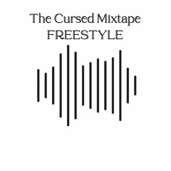 The Cursed Mixtape Freestyle