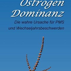 [PDF] Download Östrogen-Dominanz: Die wahre Ursache für PMS und Wechseljahrsbeschwerden