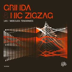 Grinda x Nic ZigZag - Lies / Merciless Tenderness (Blu Saphir 046 - Release: 14.05.2021)