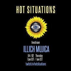 Hot Situations Livestream 01: Illich Mujica