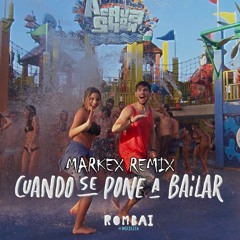 Rombai - Cuando Se Pone A Bailar (MARKEX Tribal Remix)