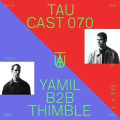 TAU Cast 070 | Yamil B2B Thimble
