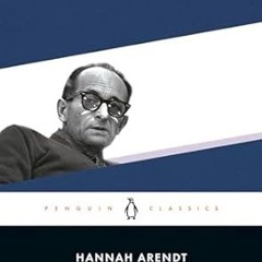 🥡Get [EPUB - PDF] Eichmann in Jerusalem A Report on the Banality of Evil (Penguin Classi 🥡