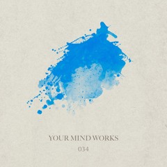 your Mind works - 034: Chillout