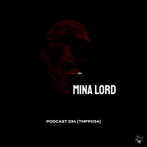 PODCAST: Series 4 [TMFP034] - MINA LORD