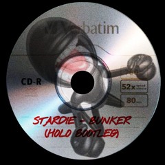 STARDIE - BUNKER (HOLO BOOTLEG) [FREE DOWNLOAD]