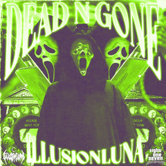 ILLUSIONLUNA - DEAD N GONE (Prod. SCYTHESHAWTY)