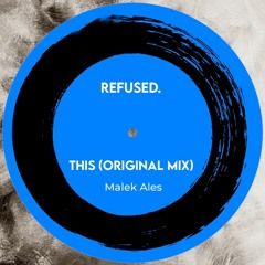 Trail Picks: Malek Ales - This (Original Mix) [Refused.]
