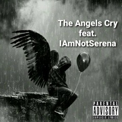 The Angels Cry [feat. IAmNotSerena]
