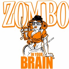 Zombo in your brain 7.23.2021