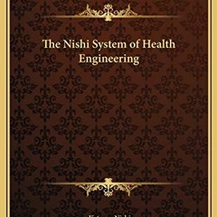 Read EBOOK ✔️ The Nishi System of Health Engineering by  Katsuzo Nishi PDF EBOOK EPUB