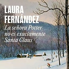 Get KINDLE PDF EBOOK EPUB La señora Potter no es exactamente Santa Claus / Mrs. Potte