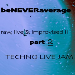 raw, live & improvised #2- techno live jam part2