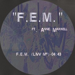 F.E.M. (ft. Annie Maxwell)