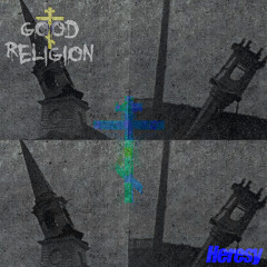 Good Religion- Heresy (Demo)