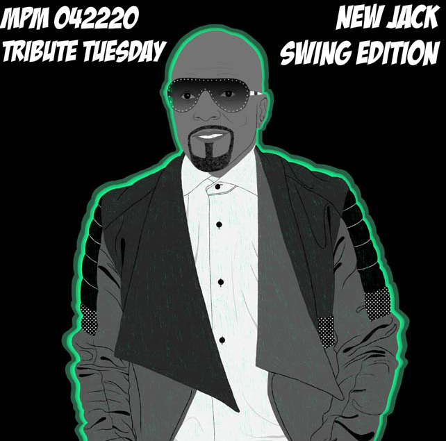 MPM 042120 - Tribute Tuesday - NEW JACK SWING