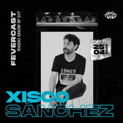 XISCO SÁNCHEZ | FEVERCAST 017