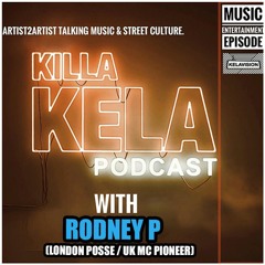 KKPC #442 – RODNEY P (LONDON POSSE / UK MC PIONEER