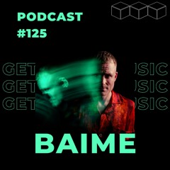GetLostInMusic - Podcast #125 - Baime