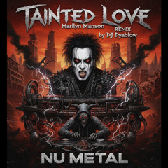 Tainted Love (Marilyn Manson) - REMIX - Nu Metal