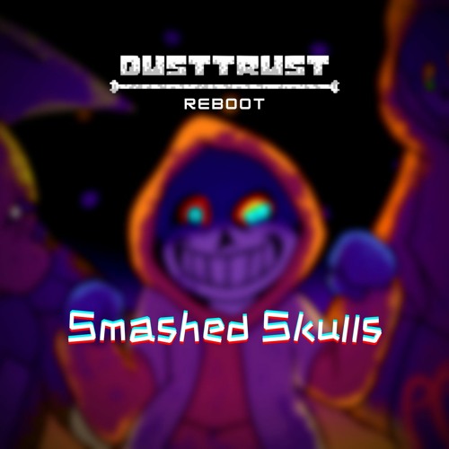 Reboot!Dusttrust - Smashed Skulls (Cover)