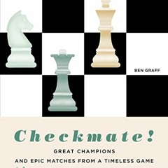 [FREE] KINDLE 💓 Checkmate!: Great Champions and Epic Matches From a Timeless Game by