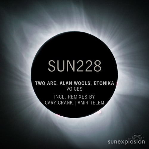 SUN228: Two Are, Alan Wools, Etonika - Voices (Extended Mix) [Sunexplosion]