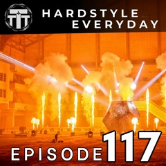 TTT Hardstyle Everyday | Episode 117