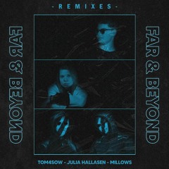 Tom4sow, Millows, Julia Hallasen - Far and Beyond (coldsvnset Extended Remix)